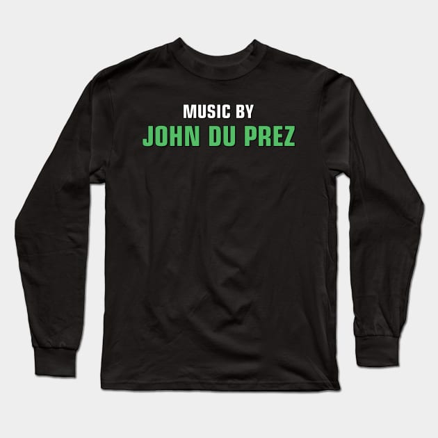 Music by John Du Prez Long Sleeve T-Shirt by Dueling Genre